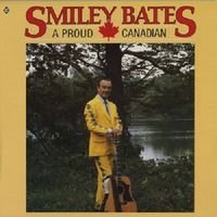 Smiley Bates - A Proud Canadian